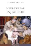 Meurtre par injection : Histoire de la conspiration médicale contre l'Amérique