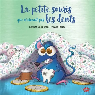 La petite souris qui n'aimait pas les dents