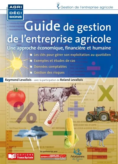 Guide de gestion de l'entreprise agricole : une approche économique, financière et humaine