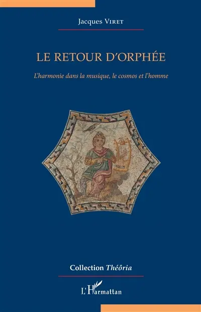 Le retour d'Orphée : l'harmonie dans la musique, le cosmos et l'homme