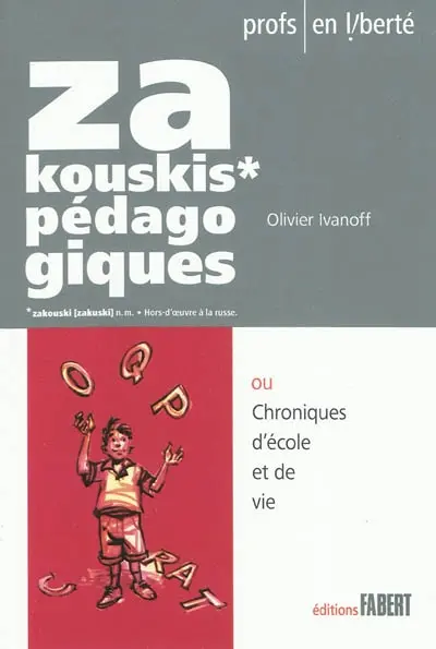 Zakouskis pédagogiques ou Chroniques d'école et de vie