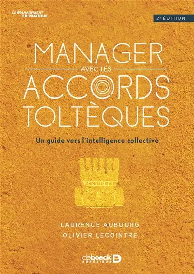 Manager avec les accords toltèques : un guide vers l'intelligence collective