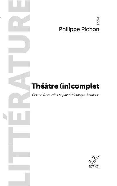 Théâtre (in)complet : quand l'absurde est plus sérieux que la raison