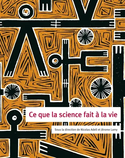 Ce que la science fait à la vie