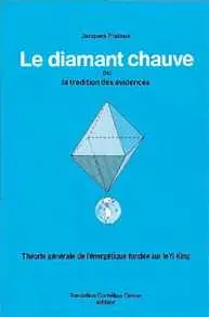 Le diamant chauve ou La tradition des évidences : théorie générale de l'énergétique fondée sur le Yi King : mise à jour 2002