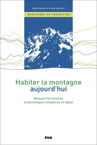 Habiter la montagne aujourd'hui : réseaux ferroviaires et dynamiques citoyennes en débat