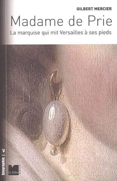 Madame de Prie : la marquise qui mit Versailles à ses pieds