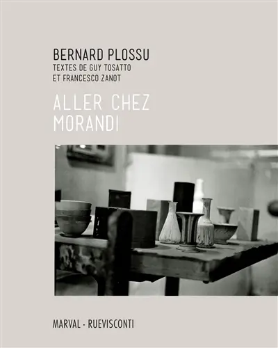Bernard Plossu : aller chez Morandi