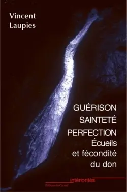 Guérison, sainteté, perfection : écueils et fécondité du don dans la quête de la sainteté et dans la réponse à la vocation