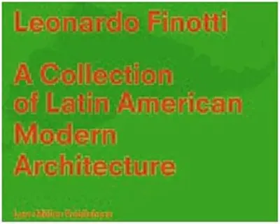 Leonardo Finotti A Collection of Latin American Modern Architecture