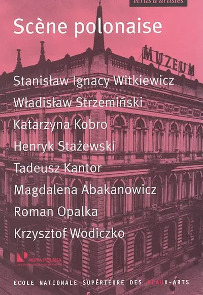 Scène polonaise : S.I. Witkiewicz, W. Strzeminski, K. Kobro, H. Stazewski, T. Kantor, M. Abakanovicz, R. Opalka, K. Wodiczko