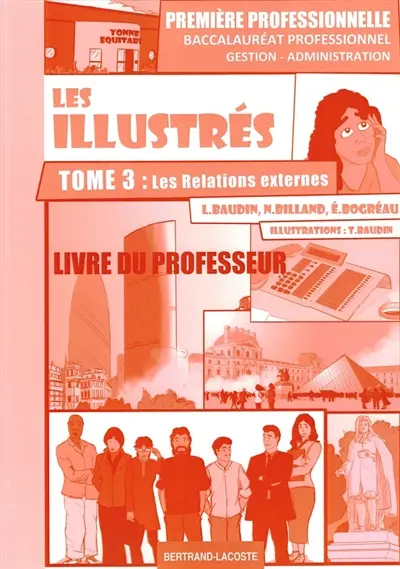 Les illustrés. Vol. 3. Les relations externes, baccalauréat professionnel gestion-administration : première professionnelle : livre du professeur