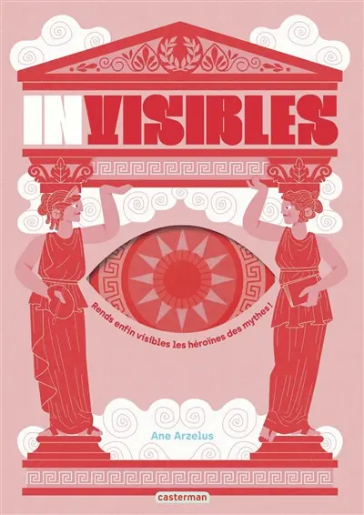 Invisibles : rends enfin visibles les héroïnes des mythes !