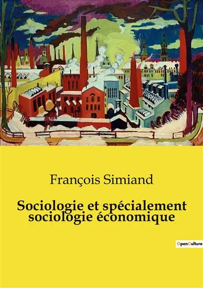 Sociologie et spécialement sociologie économique : Les rouages invisibles de l'économie sociale