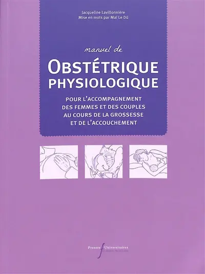 Manuel de obstétrique physiologique : pour l'accompagnement des femmes et des couples au cours de la grossesse et de l'accouchement