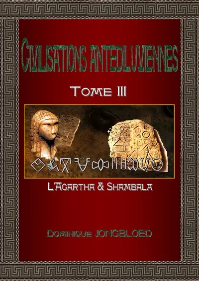 Civilisations antédiluviennes. Vol. 3. L'Agartha & Shambala