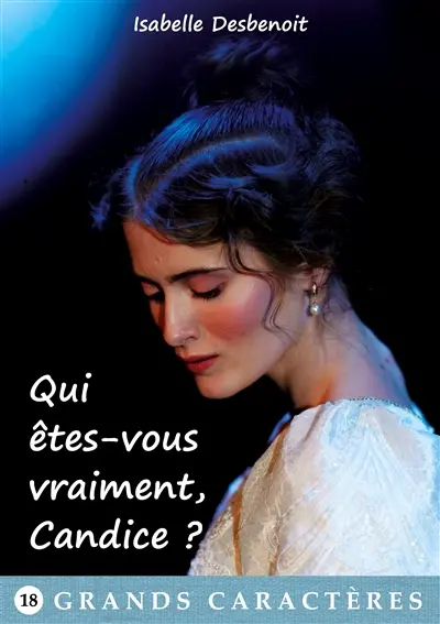 Qui êtes-vous vraiment, Candice ? : livre gros caractères