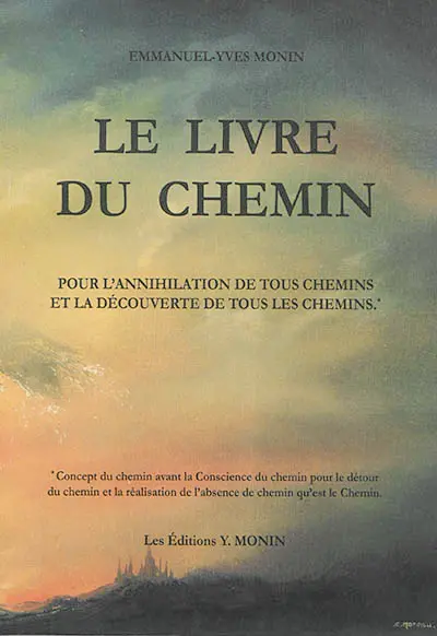 Le livre du chemin : pour l'annihilation de tous chemins et la découverte de tous les chemins