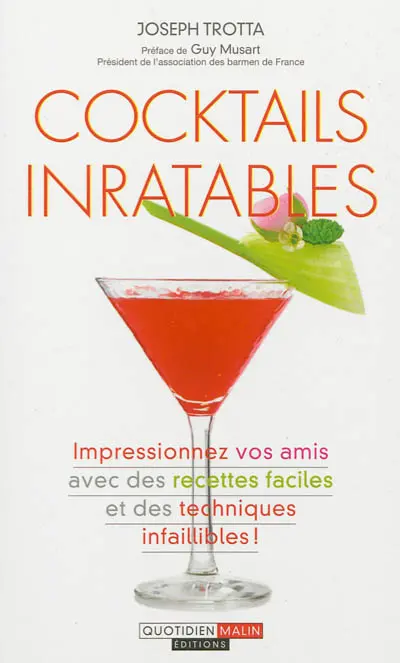 Cocktails inratables : impressionnez vos amis avec des recettes faciles et des techniques infaillibles !