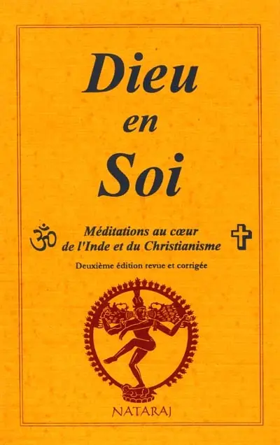 Dieu en soi : méditations convergentes hindoues et chrétiennes