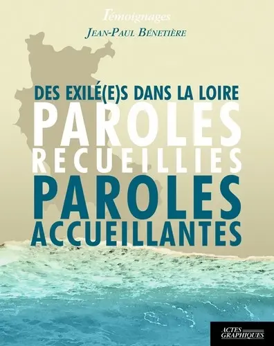 Des exilé(e)s dans la Loire : paroles recueillies, paroles accueillantes : témoignages