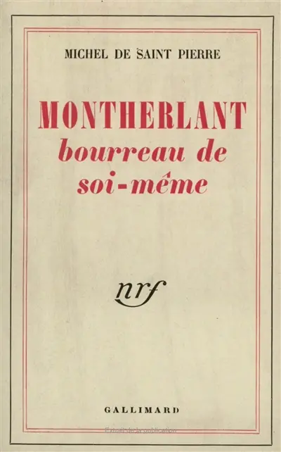 Montherlant, bourreau de soi-même