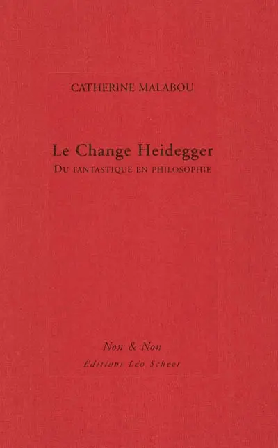 Le change Heidegger : du fantastique en philosophie