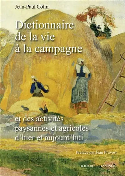 Dictionnaire de la vie à la campagne : et des activités paysannes et agricoles d'hier et aujourd'hui