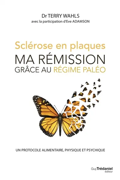 Sclérose en plaques : ma rémission grâce au régime paléo : un protocole alimentaire, physique et psychique