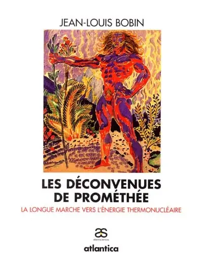 Les déconvenues de Prométhée : la longue marche vers l'énergie thermonucléaire