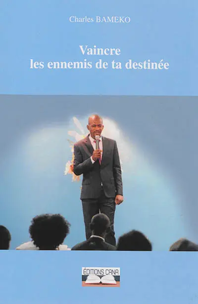 Vaincre les ennemis de ta destinée