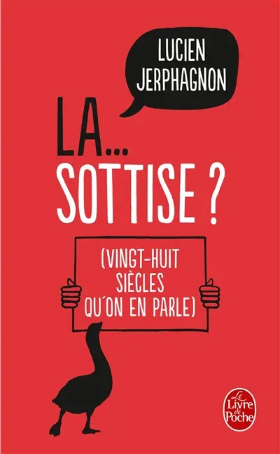 La sottise ? : vingt-huit siècles qu'on en parle