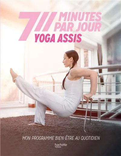 Yoga assis : mon programme bien-être au quotidien