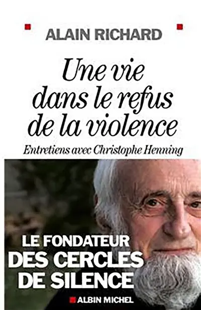 Une vie dans le refus de la violence : le fondateur des cercles de silence : entretiens avec Christophe Henning