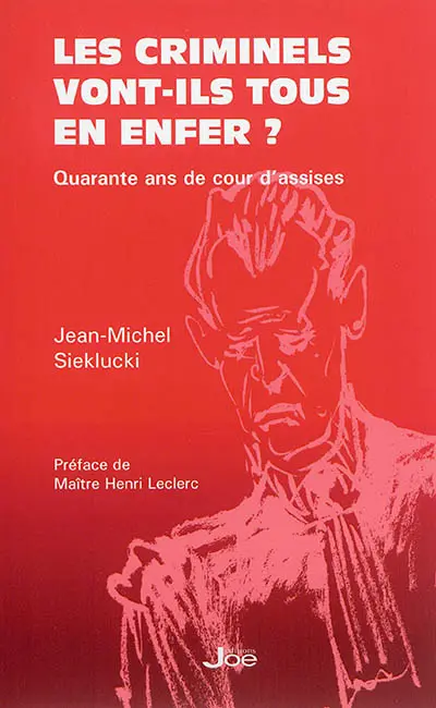 Les criminels vont-ils tous en enfer ? : quarante ans de cour d'assises