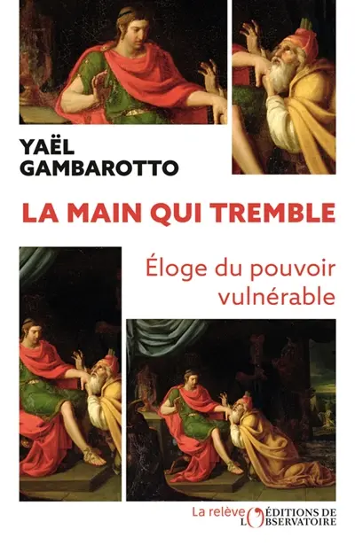 La main qui tremble : éloge du pouvoir vulnérable