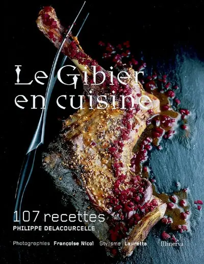 Le gibier en cuisine : 107 recettes