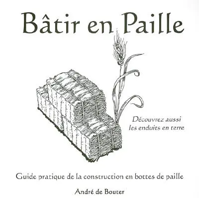 Bâtir en paille : guide pratique de la construction en bottes de paille