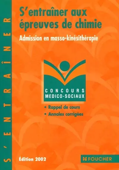 S'entraîner aux épreuves de chimie : admission en masso-kinésithérapie : rappel de cours, annales corrigées