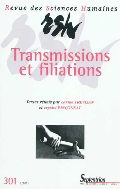 Revue des sciences humaines, n° 301. Transmissions et filiations