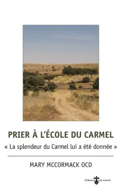 Prier à l'école du Carmel : la splendeur du Carmel lui a été donnée