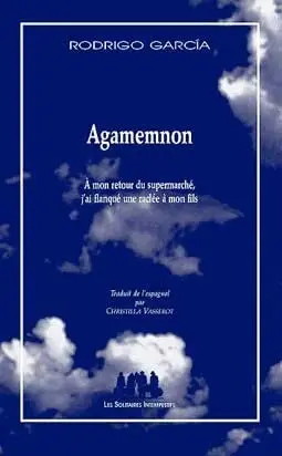 Agamemnon : à mon retour du supermarché, j'ai flanqué une raclée à mon fils