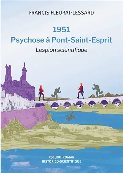 1951 : Psychose à Pont-Saint-Esprit : L'espion scientifique