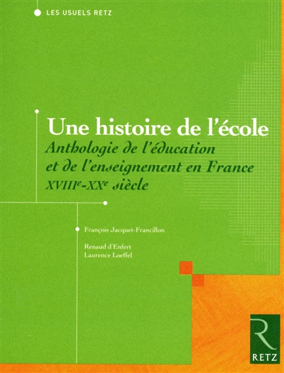 Une histoire de l'école : anthologie de l'éducation et de l'enseignement en France XVIIIe-XXe siècles