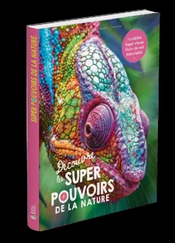 Découvre les super-pouvoirs de la nature : invisibilité, super vitesse, vision de nuit, immortalité...