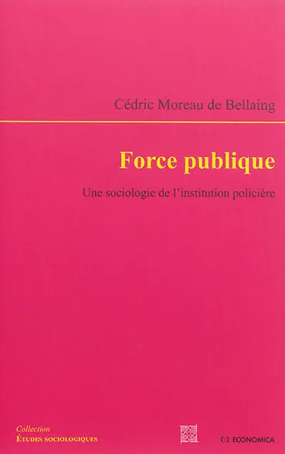 Force publique : une sociologie de l'institution policière