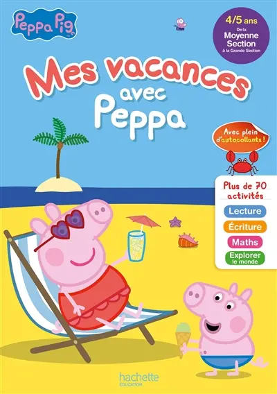 Mes vacances avec Peppa : de la moyenne section à la grande section, 4-5 ans : lecture, écriture, maths, explorer le monde