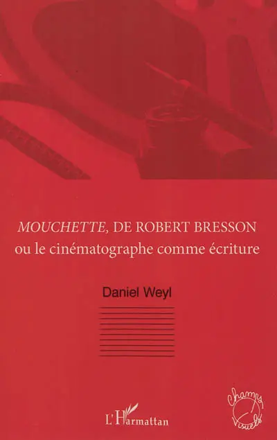 Mouchette, de Robert Bresson ou Le cinématographe comme écriture