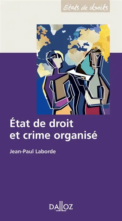 Etat de droit et crime organisé : les apports de la Convention des Nations unies contre la criminalité transnationale organisée