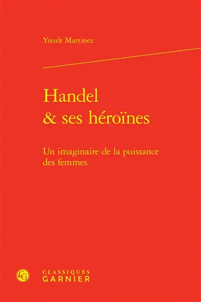 Handel & ses héroïnes : un imaginaire de la puissance des femmes